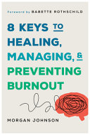 Book cover for "8 Keys to Healing, Managing, and Preventing Burnout"