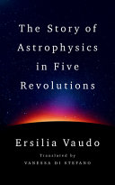 Book cover for "The Story of Astrophysics in Five Revolutions"