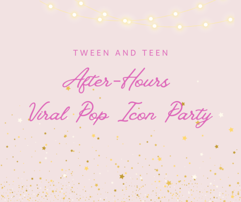 Program graphic with a light pink background, twinkling string lights at the top of the page, and golden stars behind the cursive text "Tween and Teen After-Hours Viral Pop Icon Party", in dark pink. 