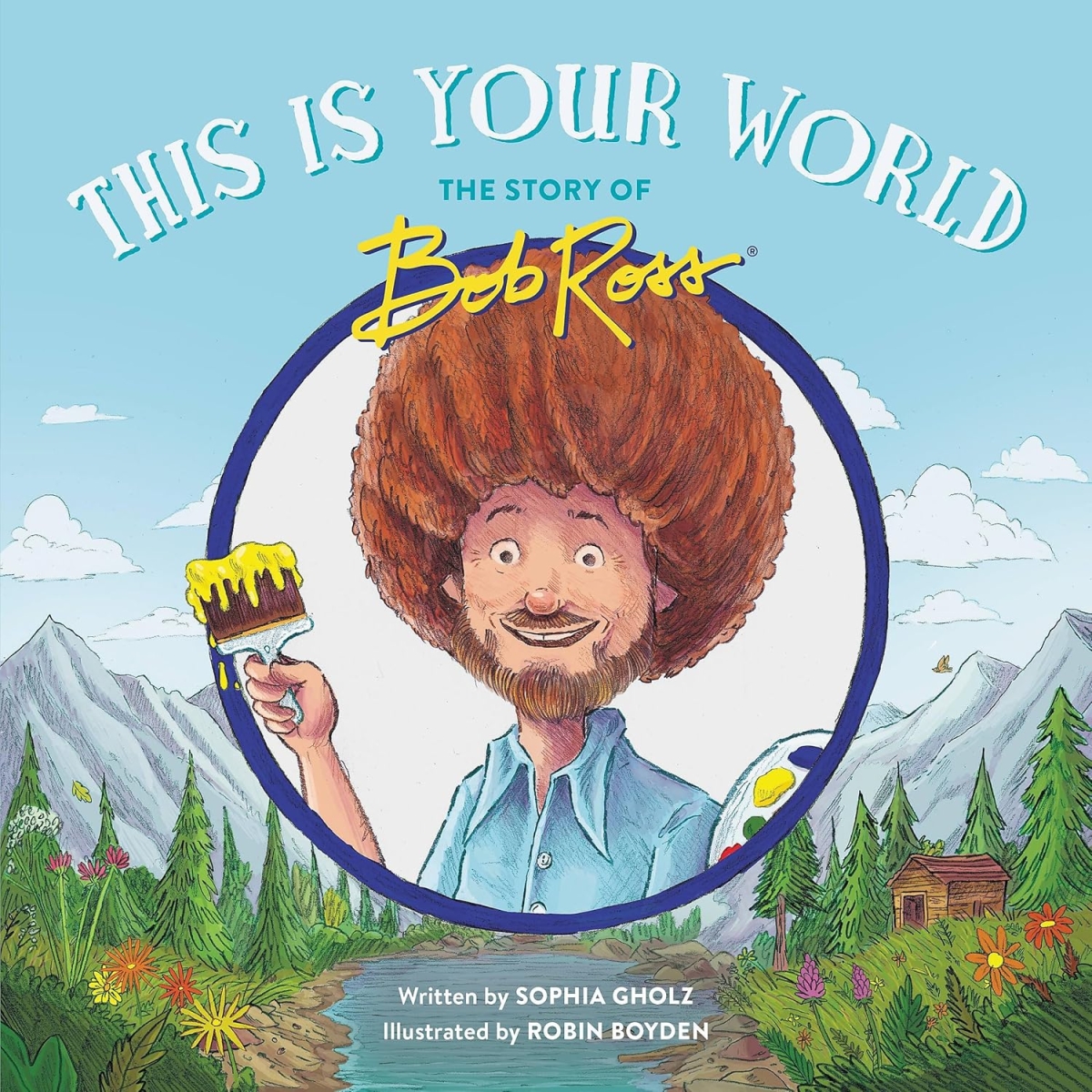 Book cover for This is Your World: The Story of Bob Ross. 