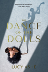 The cover of "The Dance of the Dolls" novel by Lucy Ashe. It features a ballerina in black, with her shadow made to resemble a wind-up doll.